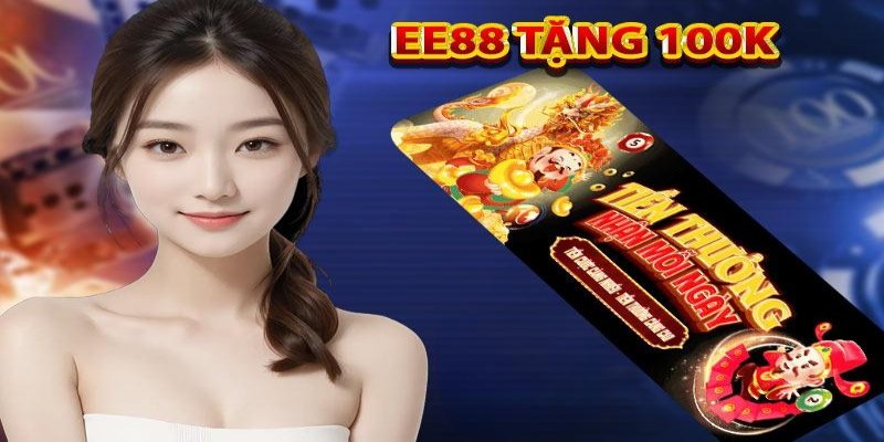 Giới thiệu sự kiện EE88 tặng 100k dành cho newbie