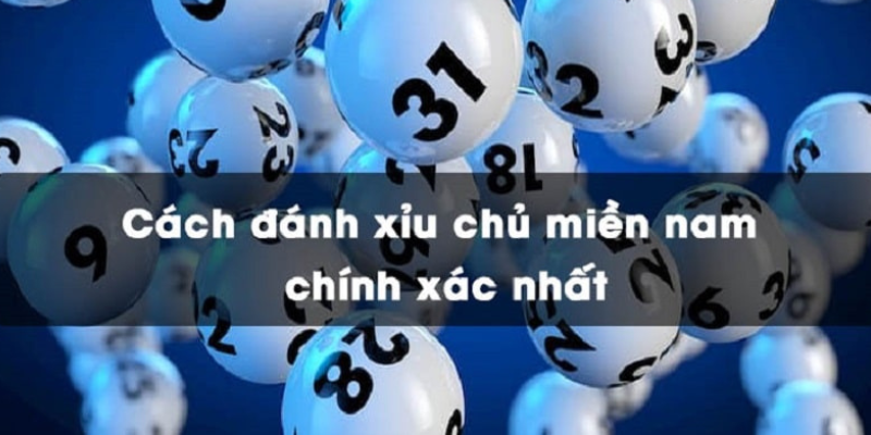 Cách đánh xỉu chủ Miền Nam